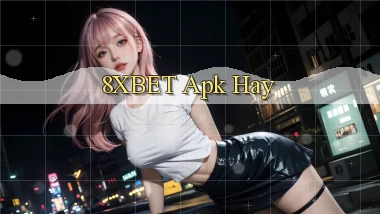 8xbet apk hay