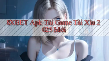 8xbet  apk tải game tài xỉu 2025 mới
