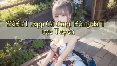 8xbet app cá cược bóng đá trực tuyến