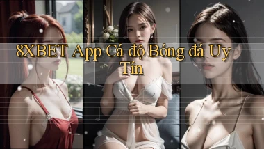8xbet app cá độ bóng đá uy tín
