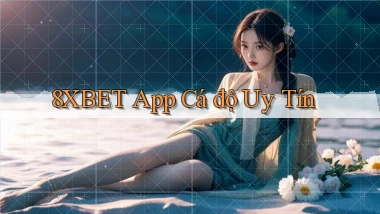8xbet app cá độ uy tín