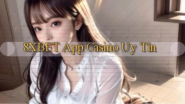 8xbet app casino uy tín