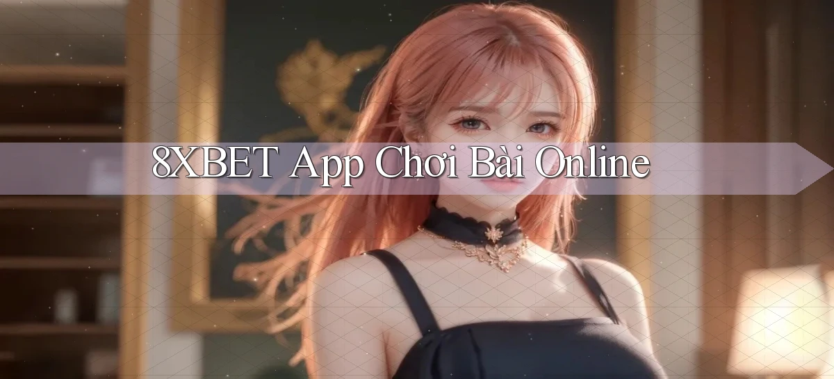8xbet app chơi bài online