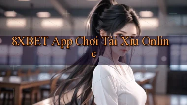 8xbet app chơi tài xỉu online