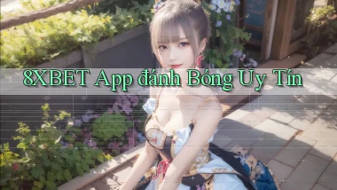 8xbet app đánh bóng uy tín