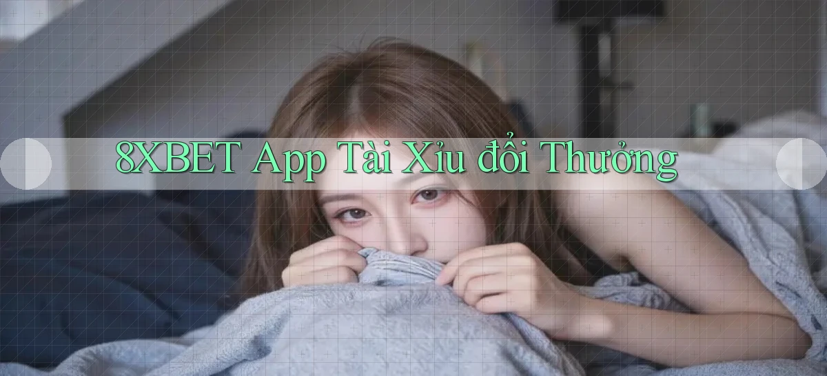 8xbet app tài xỉu đổi thưởng