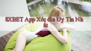 8xbet app xóc đĩa uy tín nhất