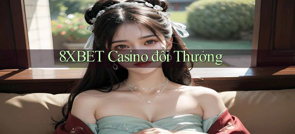 8xbet casino đổi thưởng