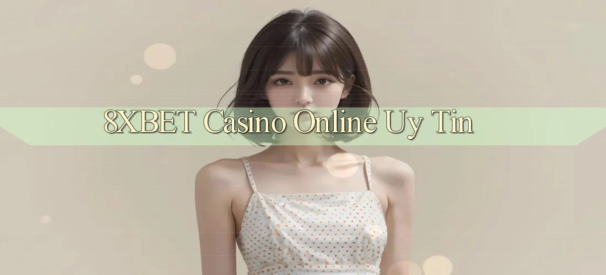 8xbet casino online uy tín
