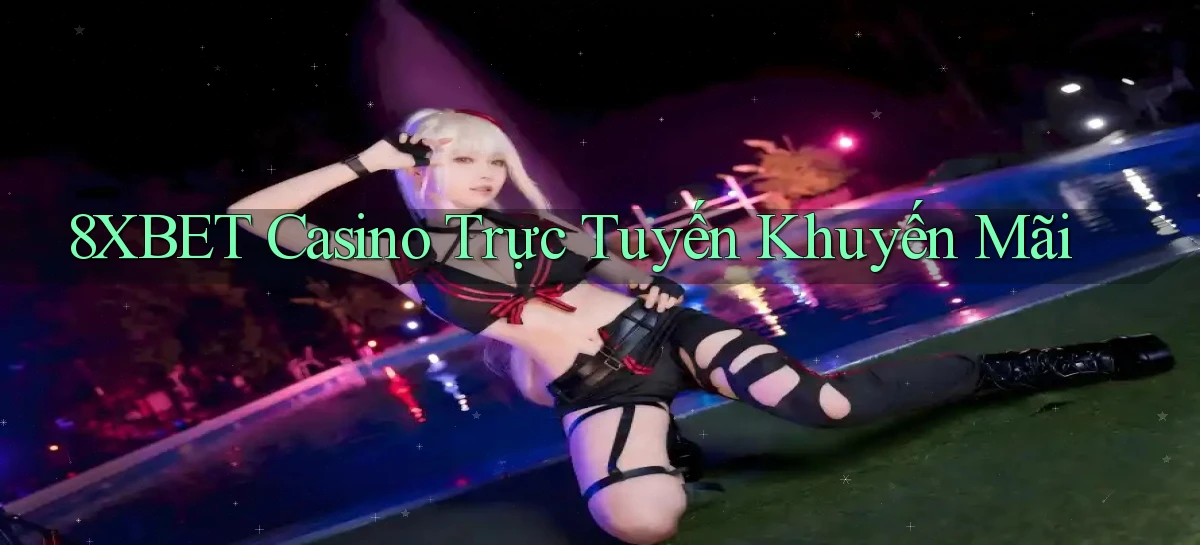 8xbet casino trực tuyến khuyến mãi