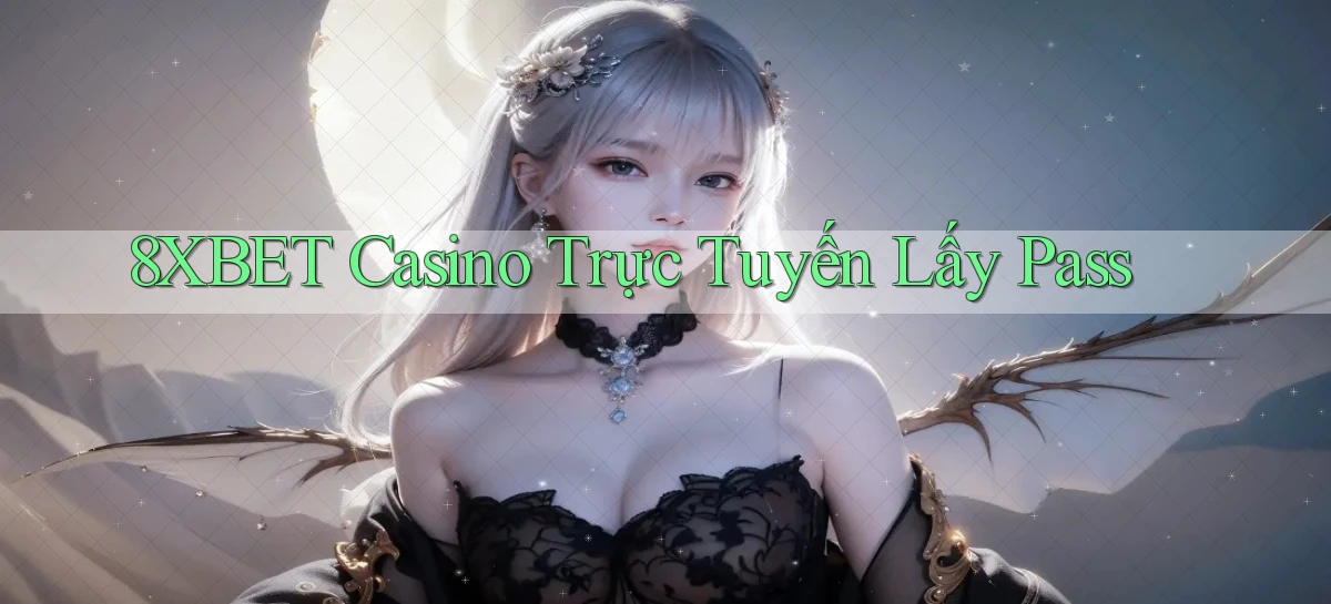 8xbet casino trực tuyến lấy pass