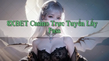 8xbet casino trực tuyến lấy pass