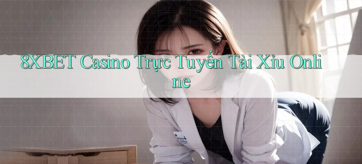 8xbet casino trực tuyến tài xỉu online