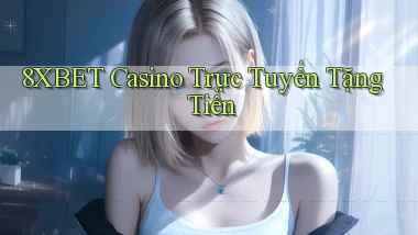 8xbet casino trực tuyến tặng tiền