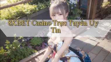 8xbet casino trực tuyến uy tín
