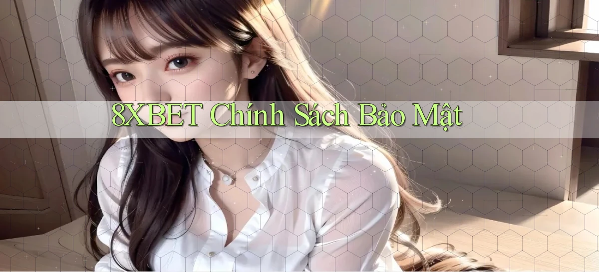 8xbet  chính sách bảo mật
