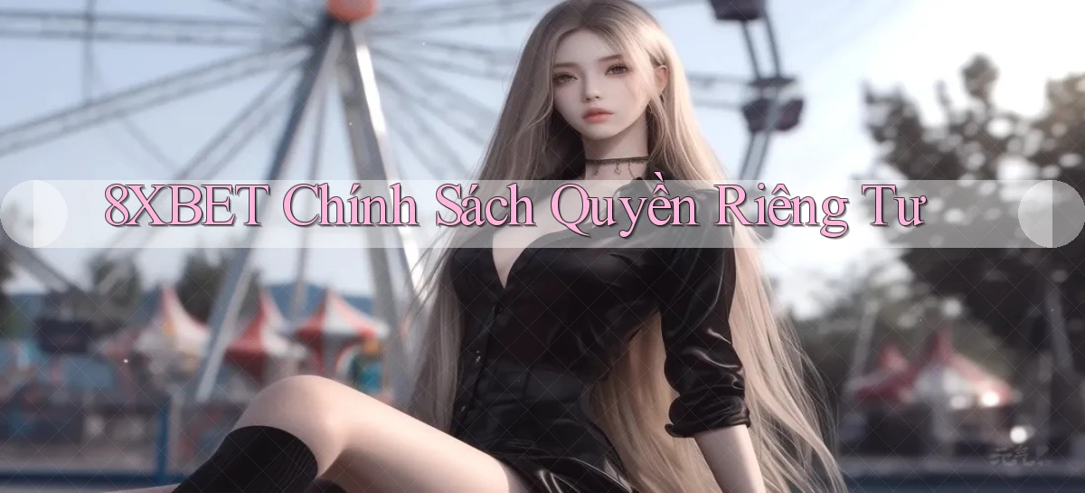 8xbet  chính sách quyền riêng tư