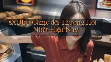 8xbet  game đổi thưởng hot nhất hiện nay
