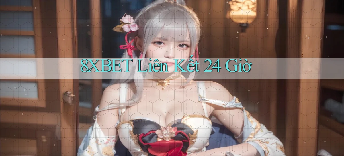 8xbet liên kết 24 giờ