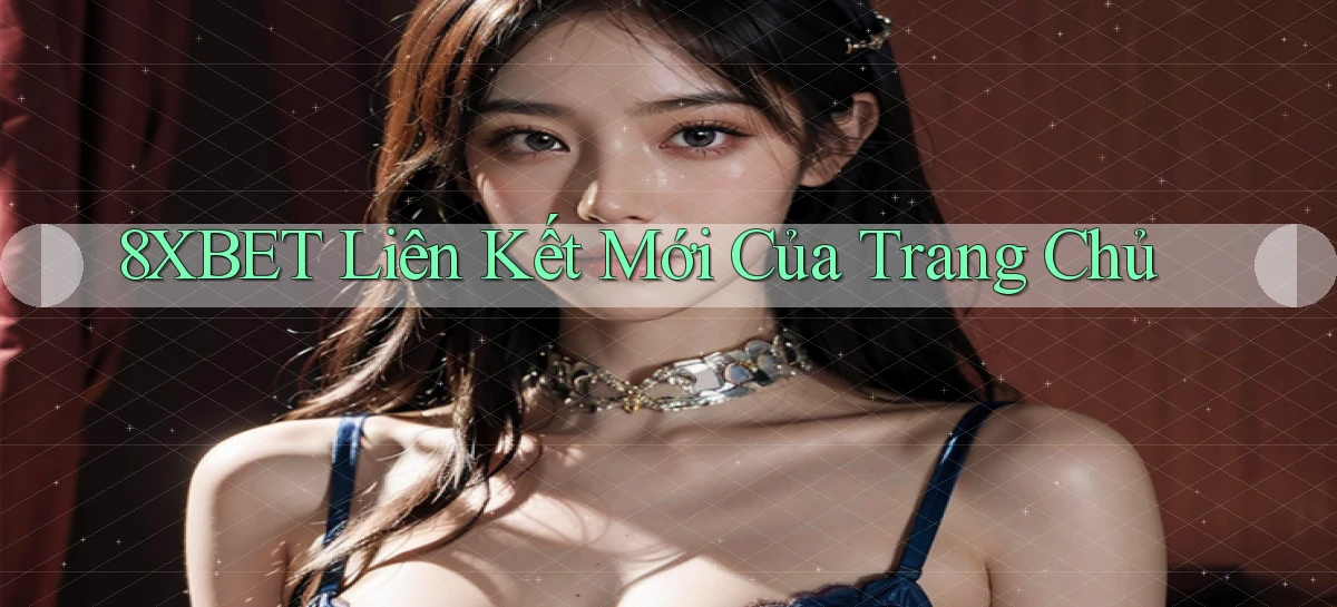 8xbet  liên kết mới của trang chủ