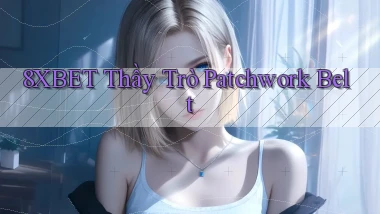 8xbet  thầy trò patchwork belt