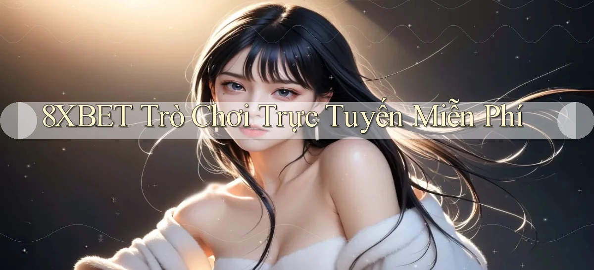 8xbet  trò chơi trực tuyến miễn phí