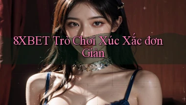8xbet  trò chơi xúc xắc đơn giản