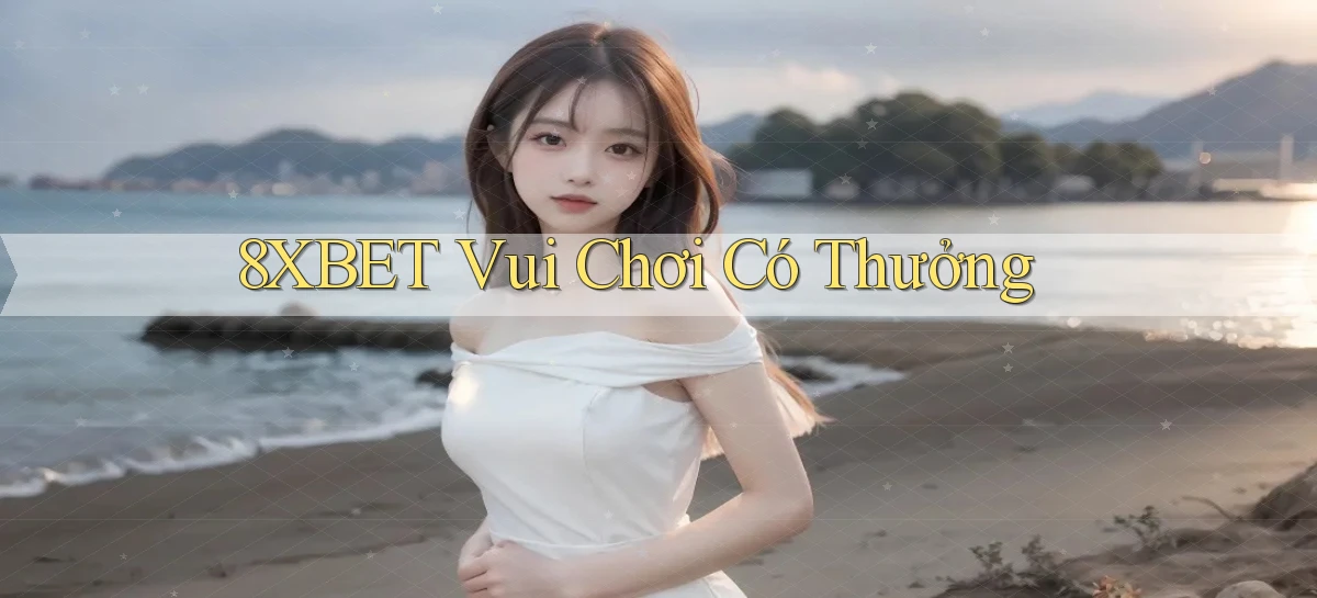 8xbet  vui chơi có thưởng