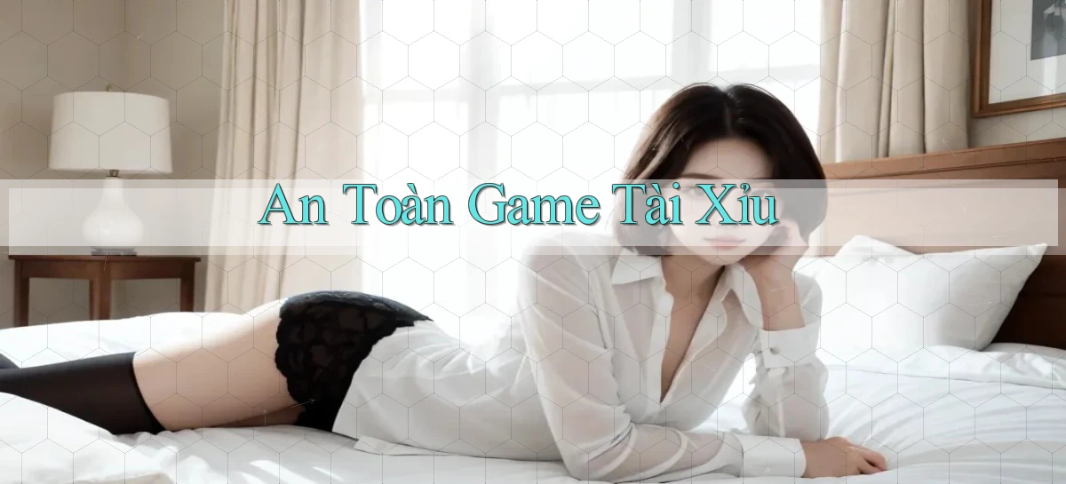 An toàn Game tài xỉu