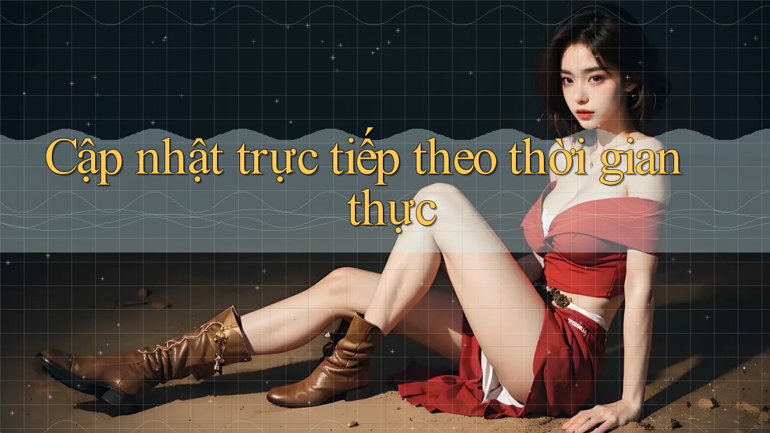 Cập nhật trực tiếp theo thời gian thực