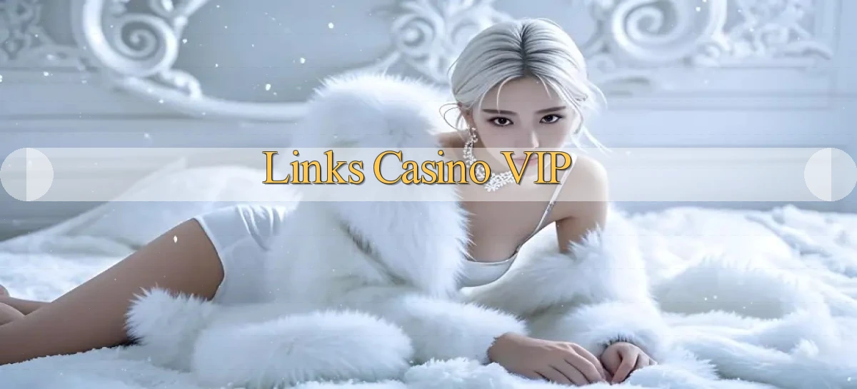 Links Casino VIP