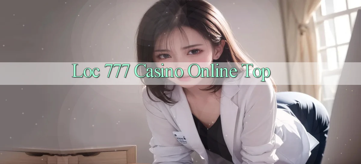 loc 777 casino online top