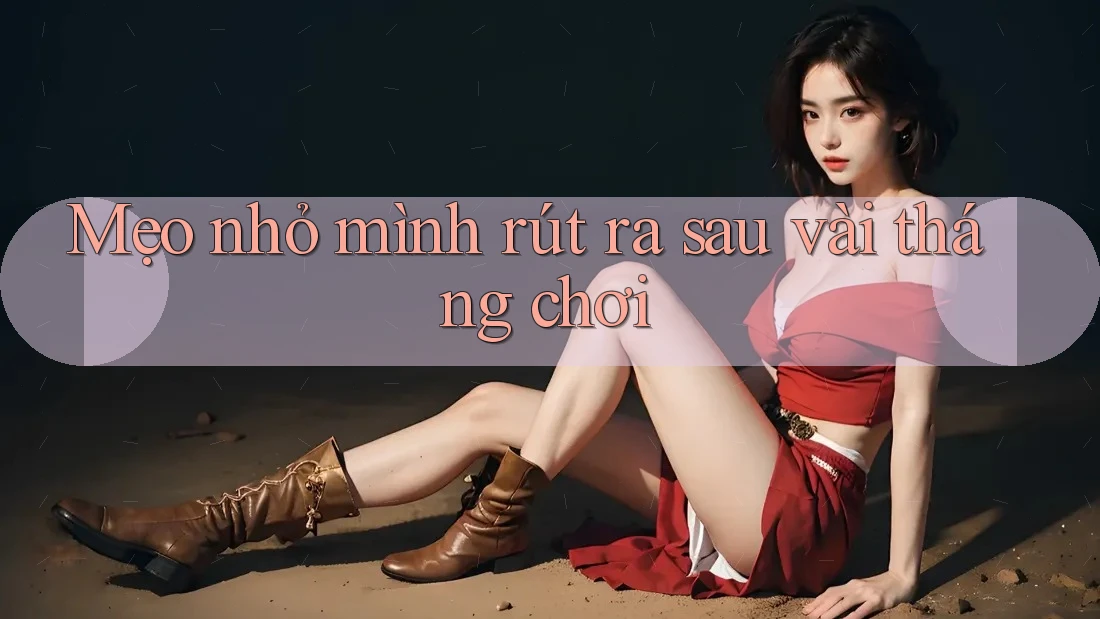 Mẹo nhỏ mình rút ra sau vài tháng chơi