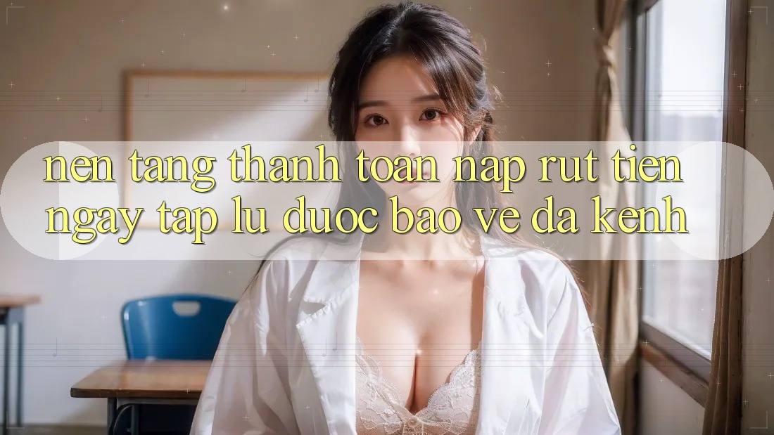 Nền tảng Thanh toán Nạp Rút Tiền: Ngay tắp lự, Được bảo vệ, Đa Kênh Nền tảng Thanh toán Nạp Rút Tiền: Ngay tắp lự, Được bảo vệ, Đa Kênh