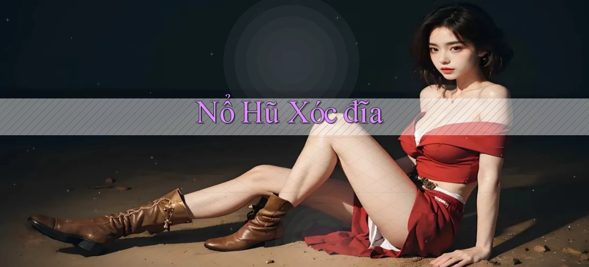 nổ hũ Xóc đĩa