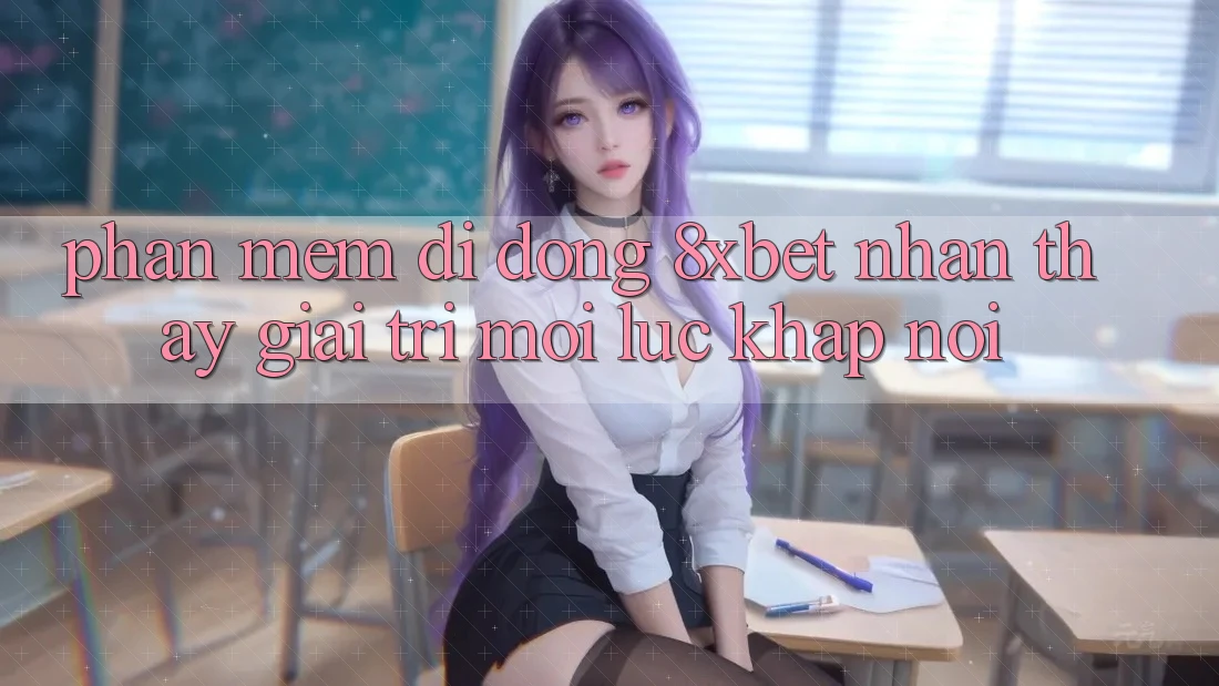 Phần mềm Di Động 8xbet - Nhận thấy Giải Trí Mọi Lúc Khắp nơi Phần mềm Di Động 8xbet - Nhận thấy Giải Trí Mọi Lúc Khắp nơi