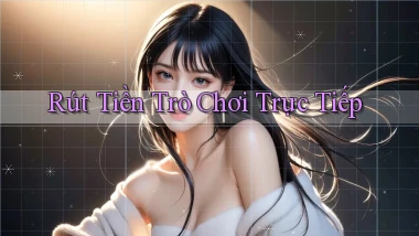 Rút tiền Trò chơi trực tiếp