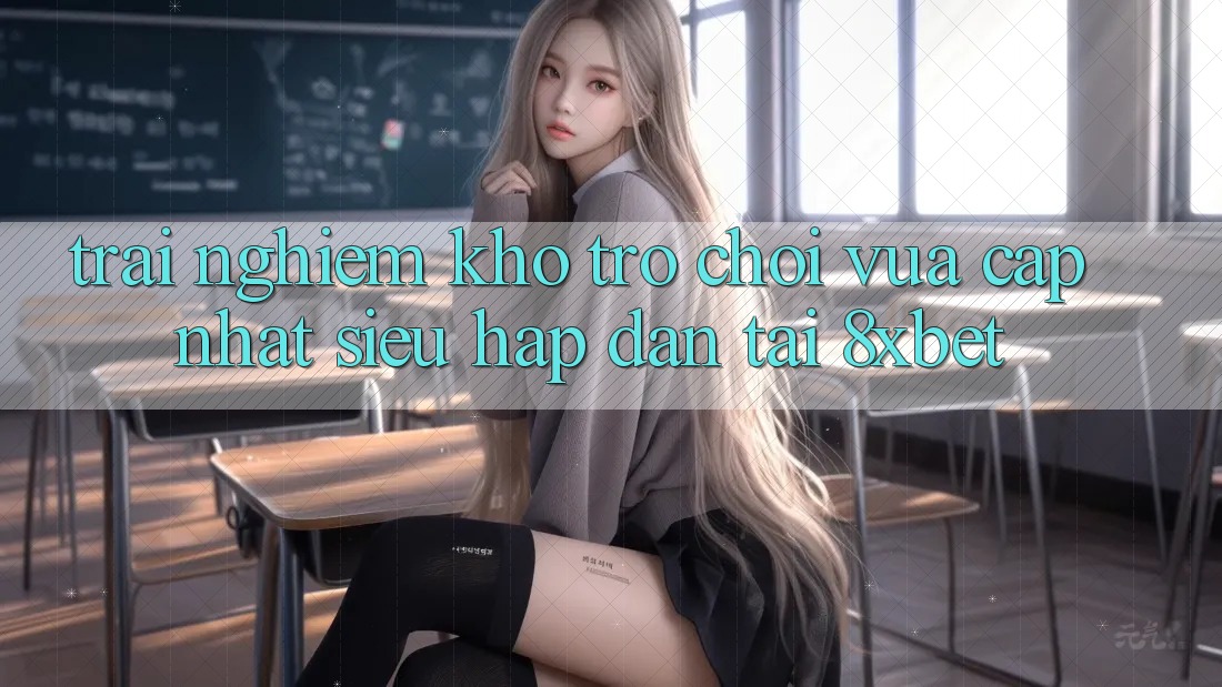 Trải nghiệm Kho Trò chơi Vừa cập nhật Siêu Hấp Dẫn Tại 8xbet